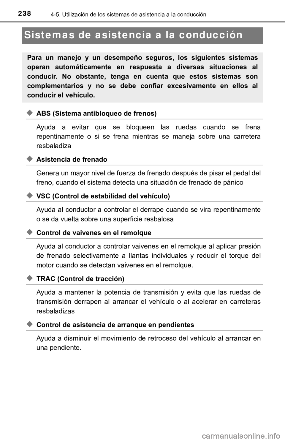 TOYOTA SEQUOIA 2019 Manual del propietario (in Spanish) 2384-5. Utilización de los sistemas de asistencia a la conducción
Sistemas de asistencia a la conducción
◆ABS (Sistema antibloqueo de frenos)
Ayuda a evitar que se bloqueen las ruedas cua TOYOTA SEQUOIA 2019 Manual del propietario (in Spanish) 2384-5. Utilización de los sistemas de asistencia a la conducción
Sistemas de asistencia a la conducción
◆ABS (Sistema antibloqueo de frenos)
Ayuda a evitar que se bloqueen las ruedas cua