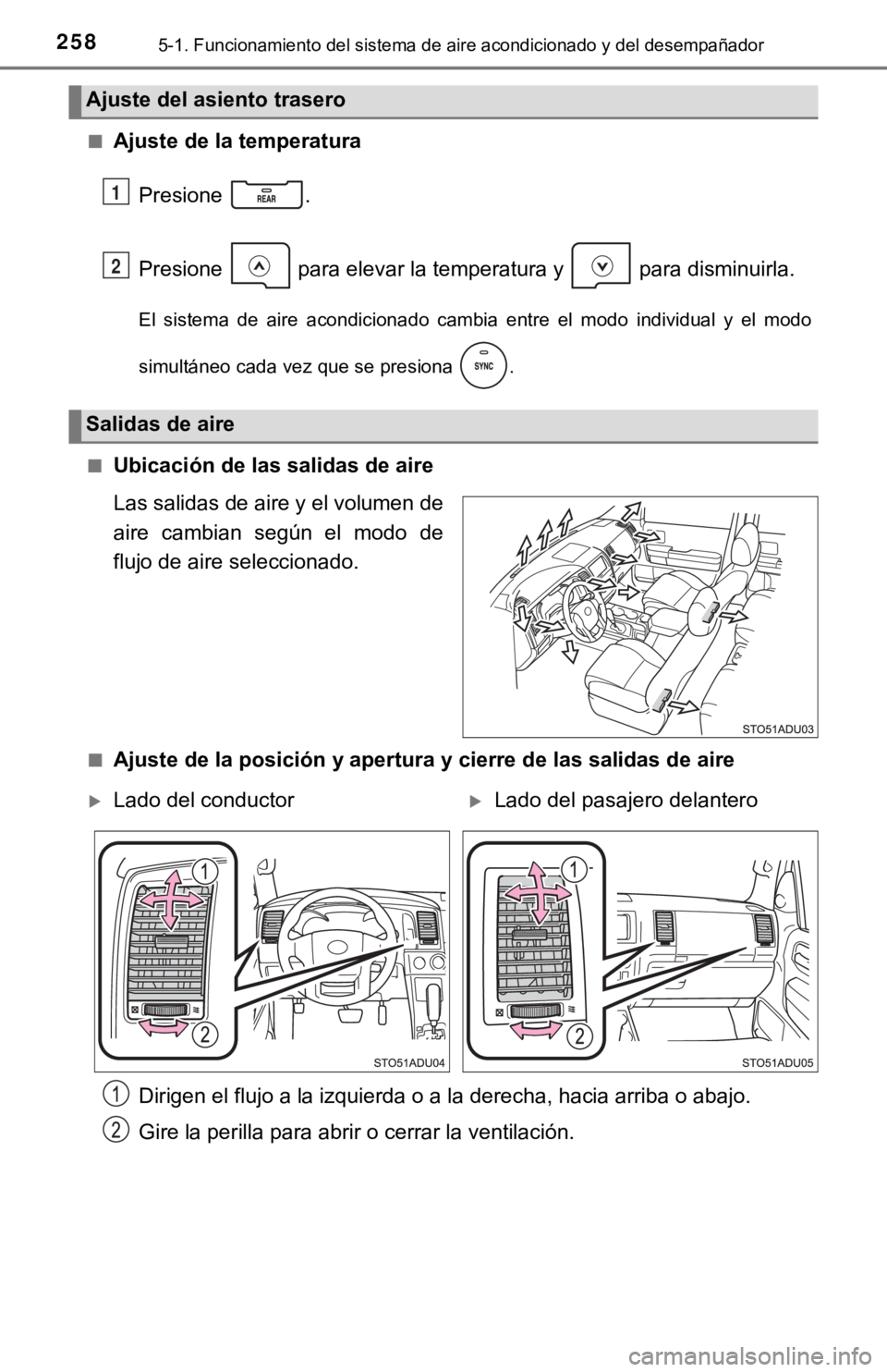 TOYOTA SEQUOIA 2019 Manual del propietario (in Spanish) 2585-1. Funcionamiento del sistema de aire acondicionado y del desempañador
■Ajuste de la temperatura
Presione .
Presione para elevar la temper atura y para disminuirla.
El sistema de aire TOYOTA SEQUOIA 2019 Manual del propietario (in Spanish) 2585-1. Funcionamiento del sistema de aire acondicionado y del desempañador
■Ajuste de la temperatura
Presione .
Presione para elevar la temper atura y para disminuirla.
El sistema de aire