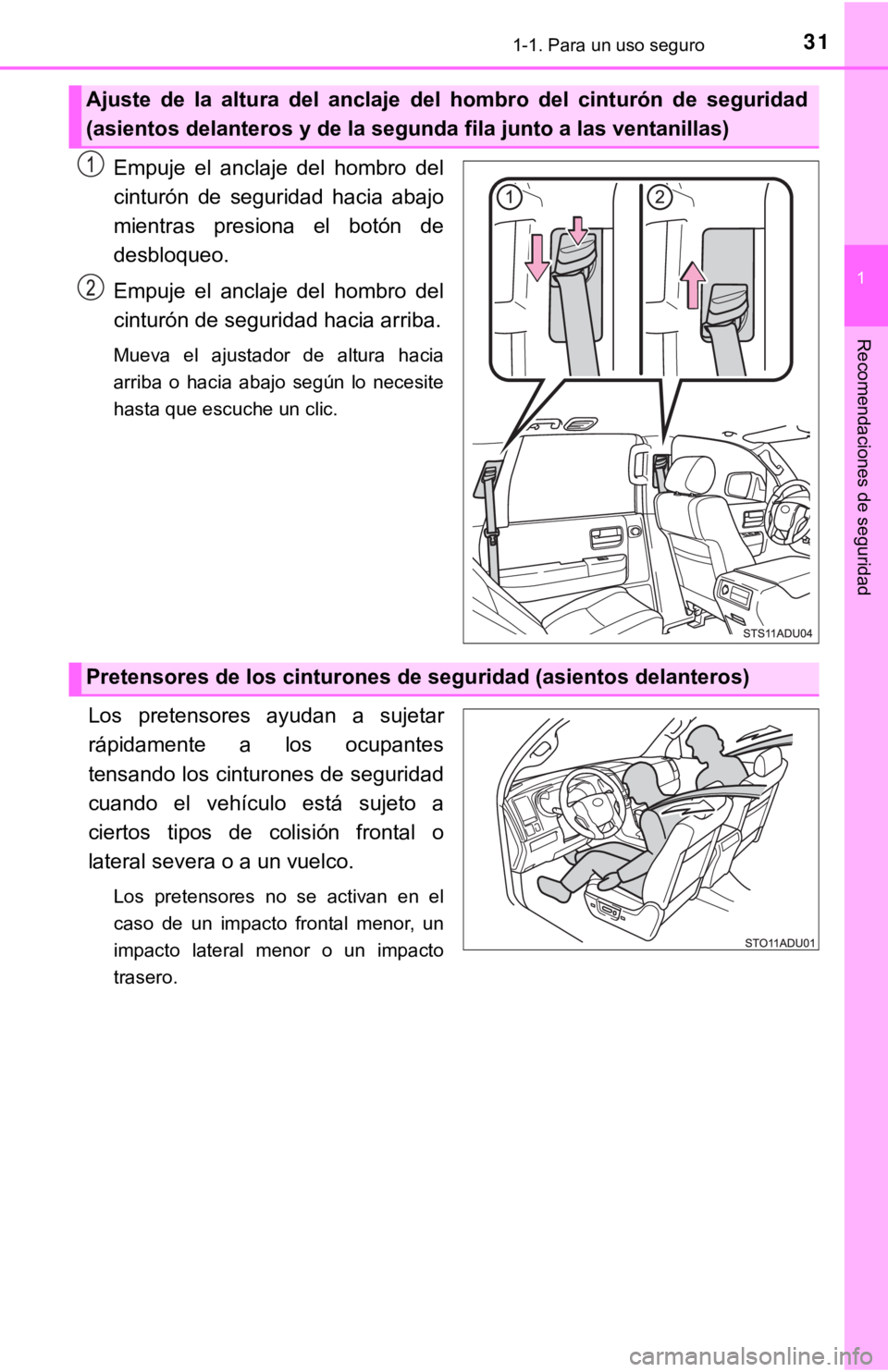 TOYOTA SEQUOIA 2019 Manual del propietario (in Spanish) 311-1. Para un uso seguro
1
Recomendaciones de seguridad
Empuje el anclaje del hombro del
cinturón de seguridad hacia abajo
mientras presiona el botón de
desbloqueo.
Empuje el anclaje TOYOTA SEQUOIA 2019 Manual del propietario (in Spanish) 311-1. Para un uso seguro
1
Recomendaciones de seguridad
Empuje el anclaje del hombro del
cinturón de seguridad hacia abajo
mientras presiona el botón de
desbloqueo.
Empuje el anclaje