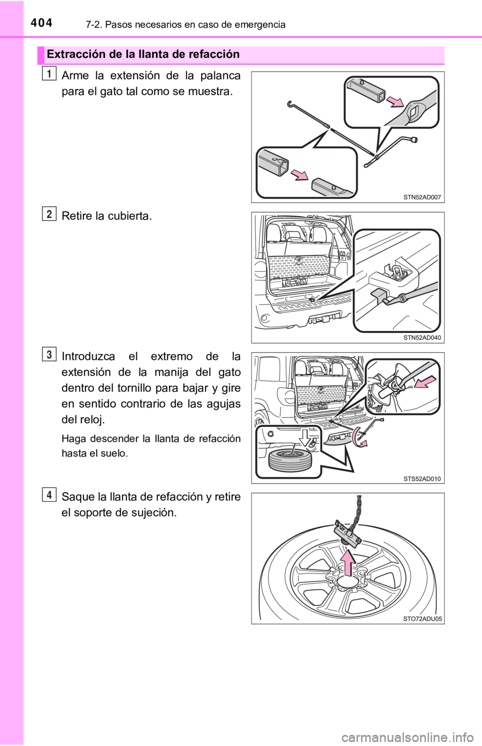 TOYOTA SEQUOIA 2019  Manual del propietario (in Spanish) 4047-2. Pasos necesarios en caso de emergencia
Arme  la  extensión  de  la  palanca
para el gato tal como se muestra.
Retire la cubierta.
Introduzca  el  extremo  de  la
extensión  de  la  manija  d