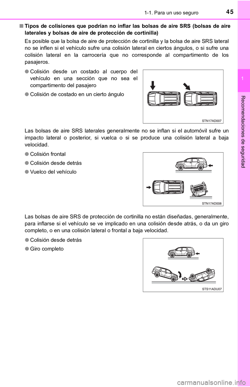 TOYOTA SEQUOIA 2019 Manual del propietario (in Spanish) 451-1. Para un uso seguro
1
Recomendaciones de seguridad
■Tipos de colisiones que podrían no inflar las bolsas de aire SR S (bolsas de aire
laterales y bolsas de aire d e protección de cortinilla) TOYOTA SEQUOIA 2019 Manual del propietario (in Spanish) 451-1. Para un uso seguro
1
Recomendaciones de seguridad
■Tipos de colisiones que podrían no inflar las bolsas de aire SR S (bolsas de aire
laterales y bolsas de aire d e protección de cortinilla)