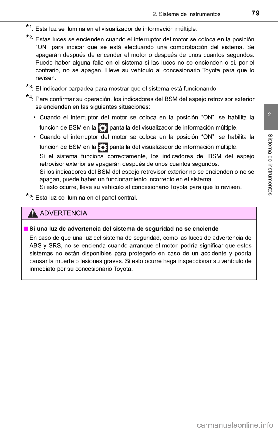 TOYOTA SEQUOIA 2019 Manual del propietario (in Spanish) 792. Sistema de instrumentos
2
Sistema de instrumentos
*1: Esta luz se ilumina en el visualizador de información múltiple.
*2: Estas luces se encienden cuando el interruptor del motor se co loca en TOYOTA SEQUOIA 2019 Manual del propietario (in Spanish) 792. Sistema de instrumentos
2
Sistema de instrumentos
*1: Esta luz se ilumina en el visualizador de información múltiple.
*2: Estas luces se encienden cuando el interruptor del motor se co loca en