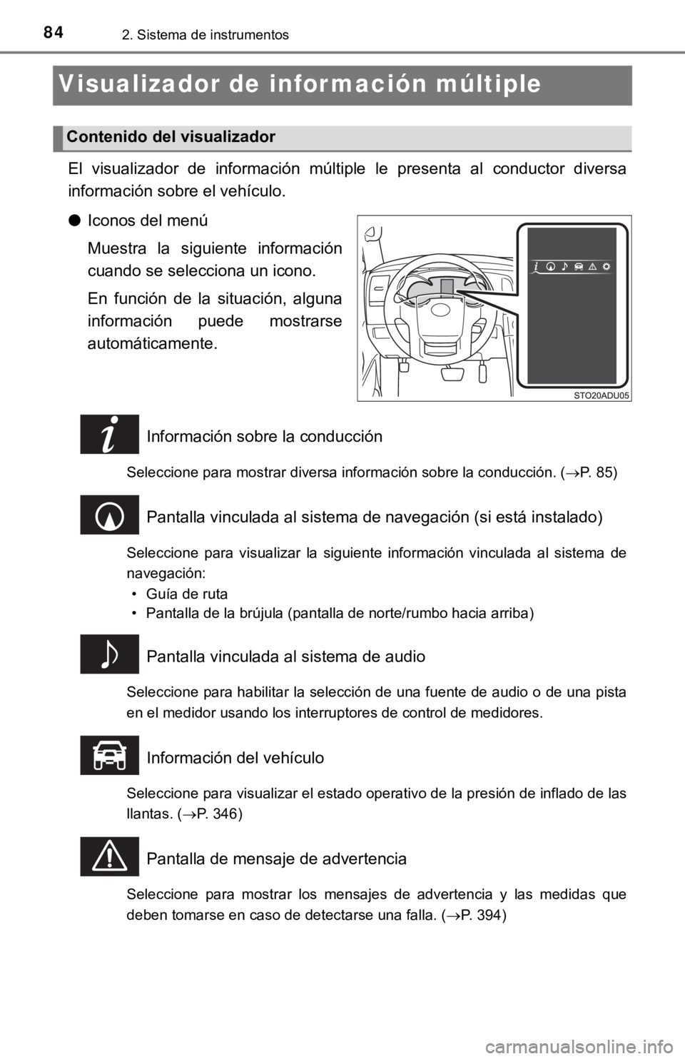 TOYOTA SEQUOIA 2019  Manual del propietario (in Spanish) 842. Sistema de instrumentos
Visualizador de información múltiple
El  visualizador  de  información  múltiple  le  presenta  al  conductor  diversa
información sobre el vehículo.
● Iconos del 