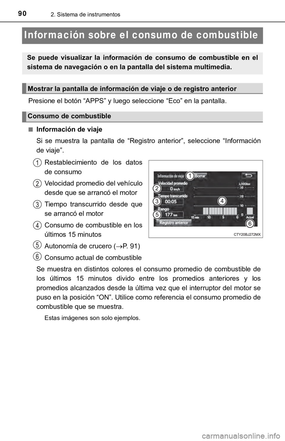 TOYOTA SEQUOIA 2019  Manual del propietario (in Spanish) 902. Sistema de instrumentos
Infor mación sobre el consumo de combustible
Presione el botón “APPS” y luego seleccione “Eco” en la pantalla.
■Información de viaje
Si  se  muestra  la  pant