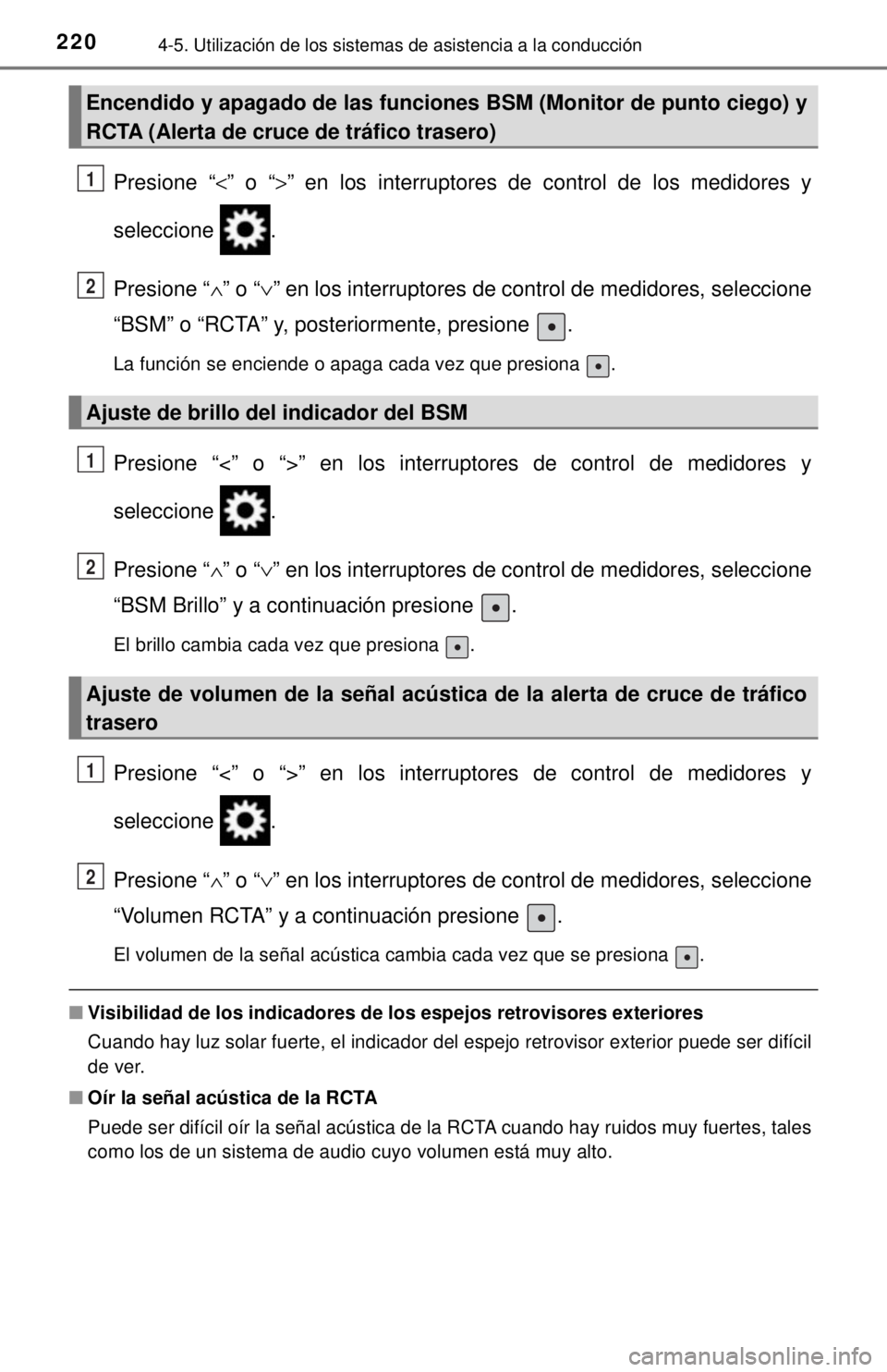 TOYOTA SEQUOIA 2018  Manual del propietario (in Spanish) 2204-5. Utilización de los sistemas de asistencia a la conducción
Presione “<” o “ >” en los interruptores de control de los medidores y
seleccione .
Presione “ ∧” o “ ∨” en los 