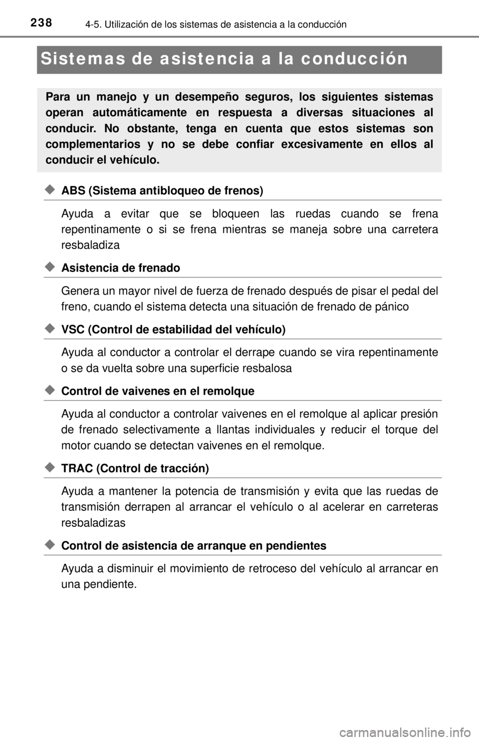 TOYOTA SEQUOIA 2018  Manual del propietario (in Spanish) 2384-5. Utilización de los sistemas de asistencia a la conducción
Sistemas de asistencia a la conducción
◆ABS (Sistema antibloqueo de frenos)
Ayuda a evitar que se bloqueen las ruedas cuando se f
