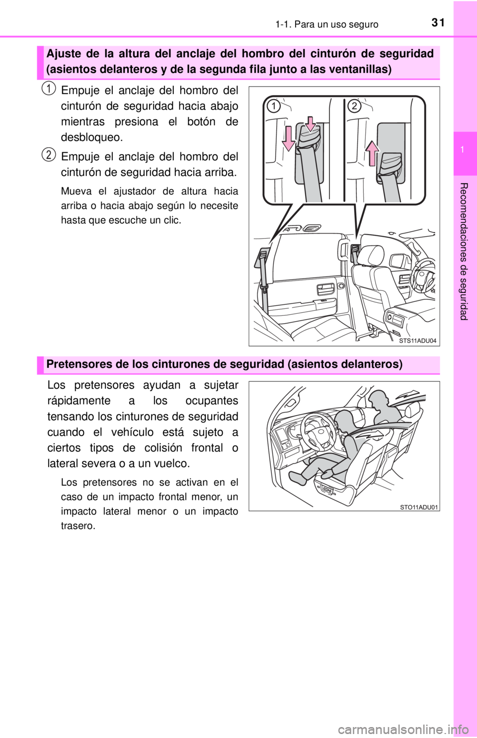TOYOTA SEQUOIA 2018 Manual del propietario (in Spanish) 311-1. Para un uso seguro
1
Recomendaciones de seguridad
Empuje el anclaje del hombro del
cinturón de seguridad hacia abajo
mientras presiona el botón de
desbloqueo.
Empuje el anclaje del hombro del TOYOTA SEQUOIA 2018 Manual del propietario (in Spanish) 311-1. Para un uso seguro
1
Recomendaciones de seguridad
Empuje el anclaje del hombro del
cinturón de seguridad hacia abajo
mientras presiona el botón de
desbloqueo.
Empuje el anclaje del hombro del