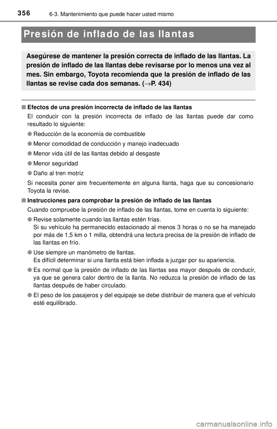 TOYOTA SEQUOIA 2018 Manual del propietario (in Spanish) 3566-3. Mantenimiento que puede hacer usted mismo
Presión de inflado de las llantas
■Efectos de una presió n incorrecta de inflado de las llantas
El conducir con la presión incorrecta de inflado TOYOTA SEQUOIA 2018 Manual del propietario (in Spanish) 3566-3. Mantenimiento que puede hacer usted mismo
Presión de inflado de las llantas
■Efectos de una presió n incorrecta de inflado de las llantas
El conducir con la presión incorrecta de inflado