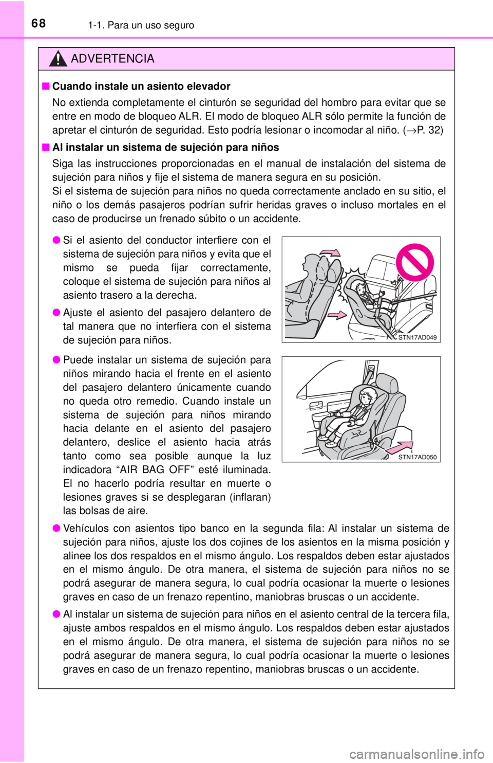 TOYOTA SEQUOIA 2018 Manual del propietario (in Spanish) 681-1. Para un uso seguro
ADVERTENCIA
■Cuando instale un asiento elevador
No extienda completamente el cinturón se seguridad del hombro para evitar que se
entre en modo de bloqueo ALR. El modo de TOYOTA SEQUOIA 2018 Manual del propietario (in Spanish) 681-1. Para un uso seguro
ADVERTENCIA
■Cuando instale un asiento elevador
No extienda completamente el cinturón se seguridad del hombro para evitar que se
entre en modo de bloqueo ALR. El modo de