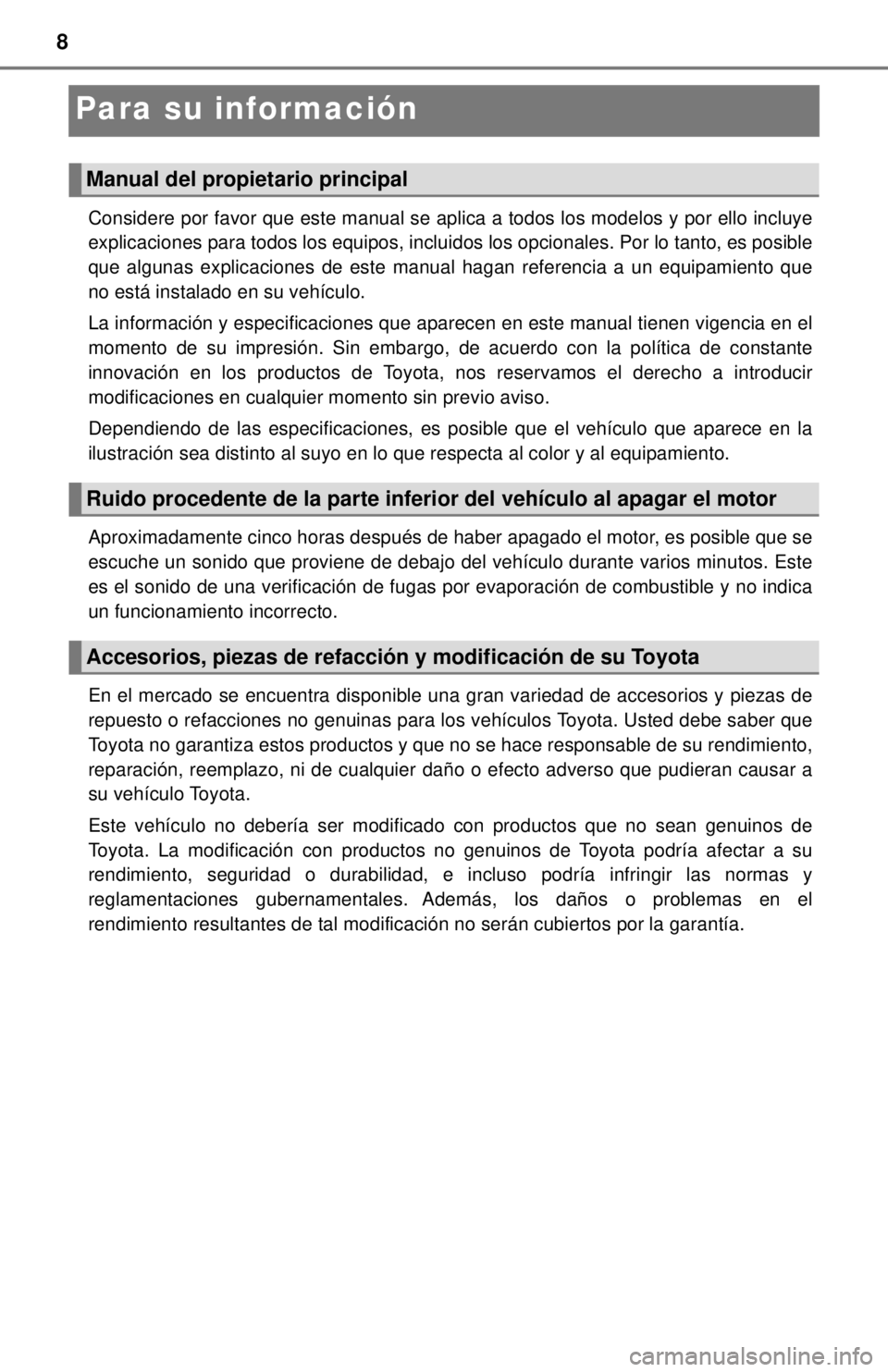 TOYOTA SEQUOIA 2018 Manual del propietario (in Spanish) 8
Para su información
Considere por favor que este manual se aplica a todos los modelos y por ello incluye
explicaciones para todos los equipos, incluidos los opcionales. Por lo tanto, es posible
que TOYOTA SEQUOIA 2018 Manual del propietario (in Spanish) 8
Para su información
Considere por favor que este manual se aplica a todos los modelos y por ello incluye
explicaciones para todos los equipos, incluidos los opcionales. Por lo tanto, es posible
que