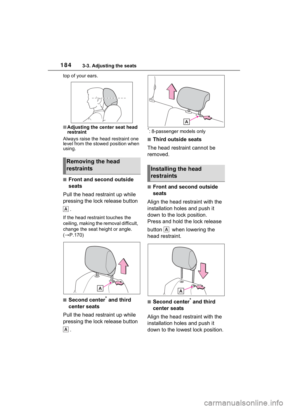 TOYOTA SIENNA HYBRID 2022  Owners Manual 1843-3. Adjusting the seats
top of your ears.
■Adjusting the center seat head 
restraint
Always raise the  head restraint one 
level from the stowed position when 
using.
■Front and second outside