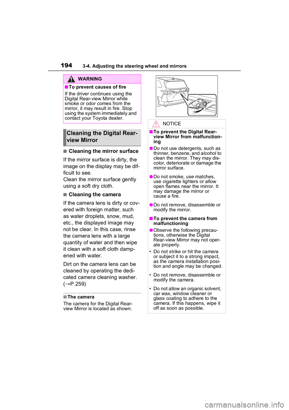TOYOTA SIENNA HYBRID 2022  Owners Manual 1943-4. Adjusting the steering wheel and mirrors
■Cleaning the mirror surface
If the mirror surface is dirty, the 
image on the display may be dif-
ficult to see.
Clean the mirror surface gently 
us