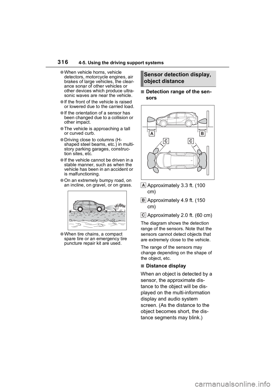TOYOTA SIENNA HYBRID 2022 Owners Manual 3164-5. Using the driving support systems
●When vehicle horns, vehicle
detectors, motorcycle engines, air
brakes of large vehicles, the clear-
ance sonar of other vehicles or
other devices which TOYOTA SIENNA HYBRID 2022 Owners Manual 3164-5. Using the driving support systems
●When vehicle horns, vehicle
detectors, motorcycle engines, air
brakes of large vehicles, the clear-
ance sonar of other vehicles or
other devices which