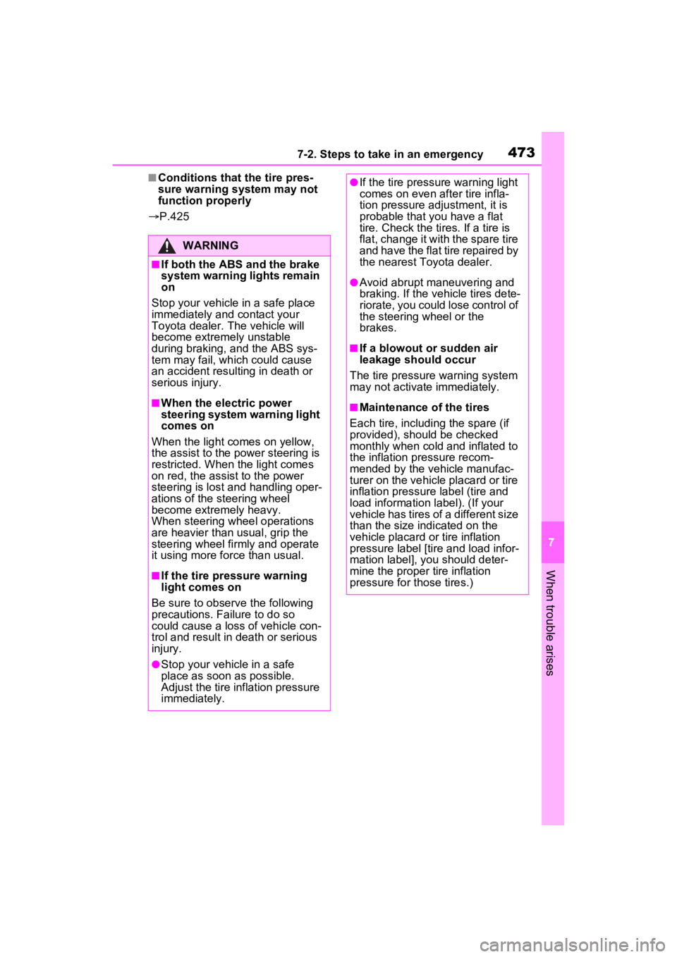 TOYOTA SIENNA HYBRID 2022  Owners Manual 4737-2. Steps to take in an emergency
7
When trouble arises
■Conditions that the tire pres-
sure warning system may not 
function properly
 P.425
WARNING
■If both the ABS and the brake 
system 