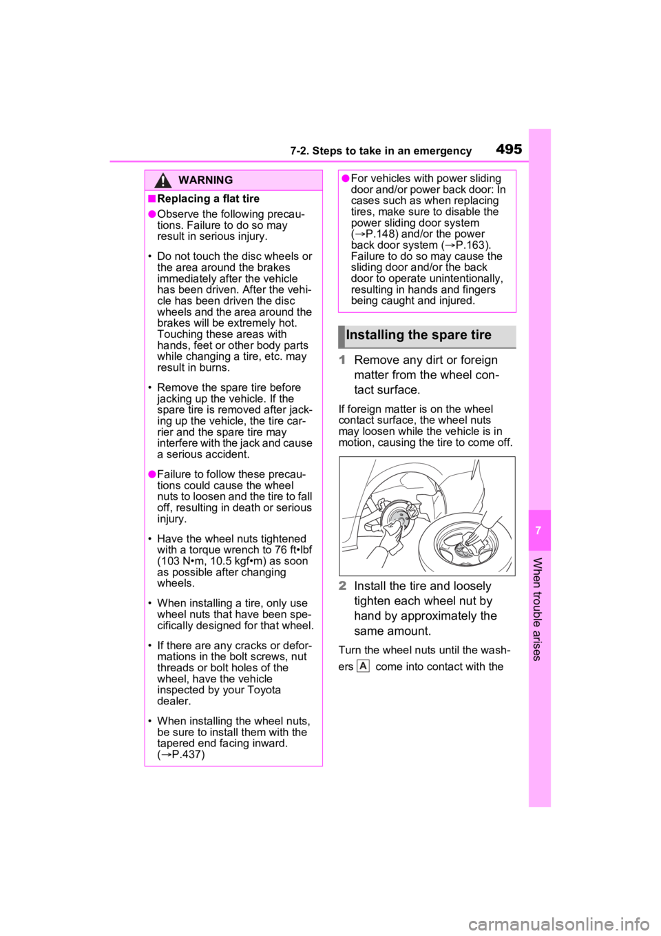 TOYOTA SIENNA HYBRID 2022 Owners Manual 4957-2. Steps to take in an emergency
7
When trouble arises
1Remove any dirt or foreign
matter from the wheel con-
tact surface.
If foreign matter is on the wheel
contact surface, the wheel nuts
m TOYOTA SIENNA HYBRID 2022 Owners Manual 4957-2. Steps to take in an emergency
7
When trouble arises
1Remove any dirt or foreign
matter from the wheel con-
tact surface.
If foreign matter is on the wheel
contact surface, the wheel nuts
m