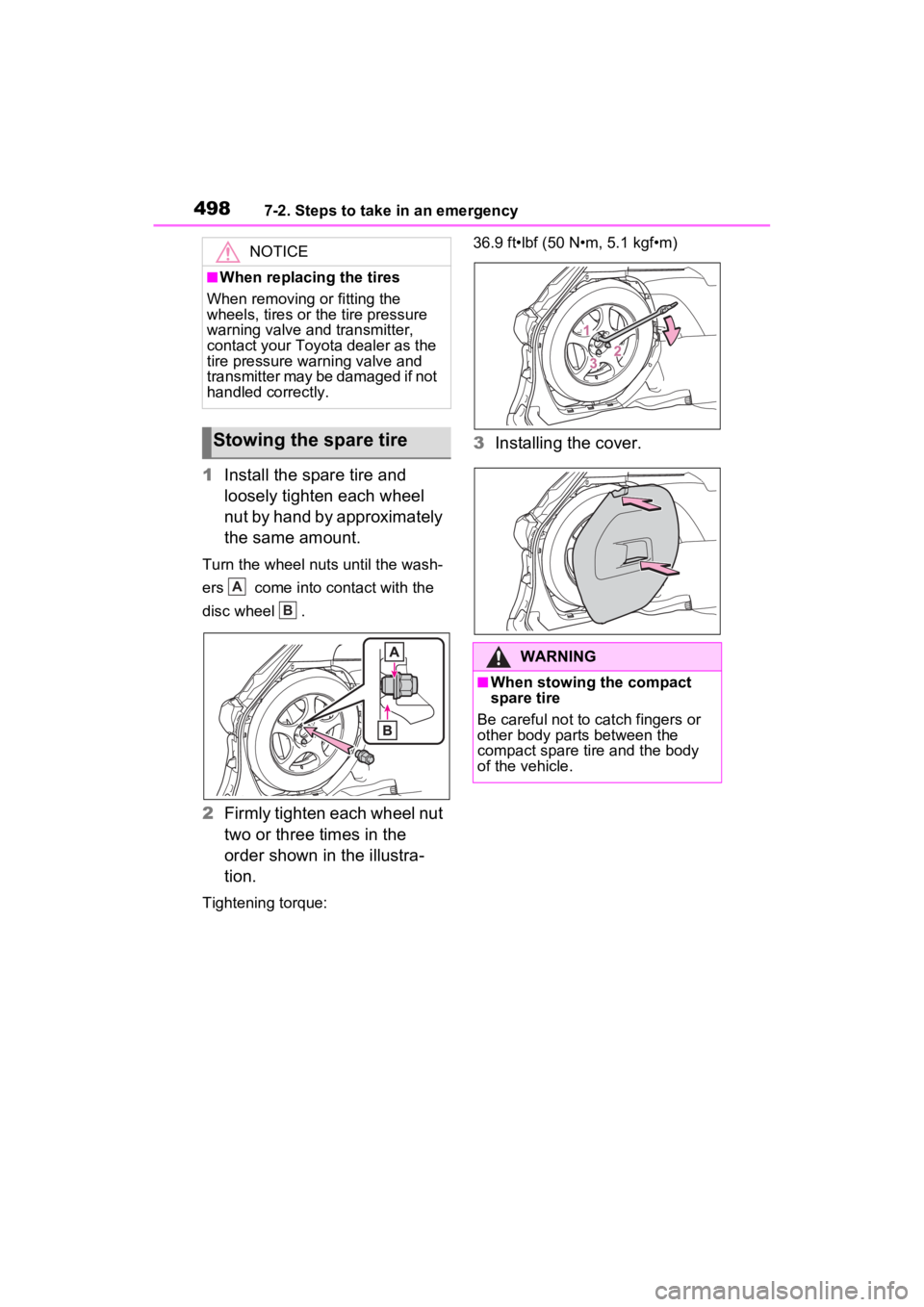 TOYOTA SIENNA HYBRID 2022 Owners Manual 4987-2. Steps to take in an emergency
1Install the spare tire and
loosely tighten each wheel
nut by hand by approximately
the same amount.
Turn the wheel nuts until the wash-
ers come into contac TOYOTA SIENNA HYBRID 2022 Owners Manual 4987-2. Steps to take in an emergency
1Install the spare tire and
loosely tighten each wheel
nut by hand by approximately
the same amount.
Turn the wheel nuts until the wash-
ers come into contac