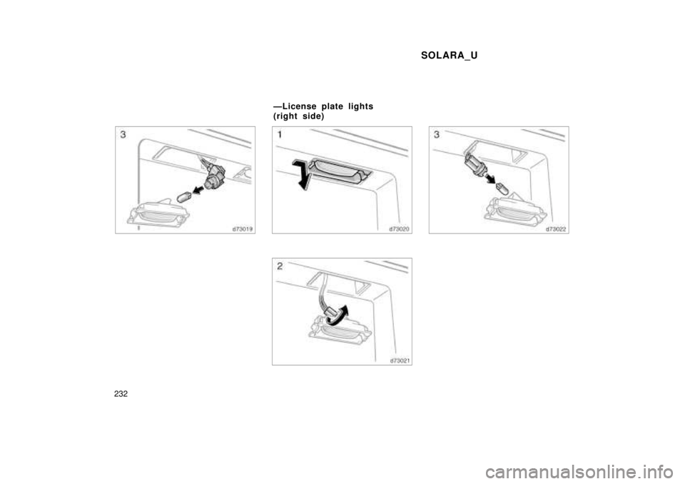 TOYOTA SOLARA 1999  Owners Manual SOLARA_U
232
ÐLicense plate lights  
(right side)     