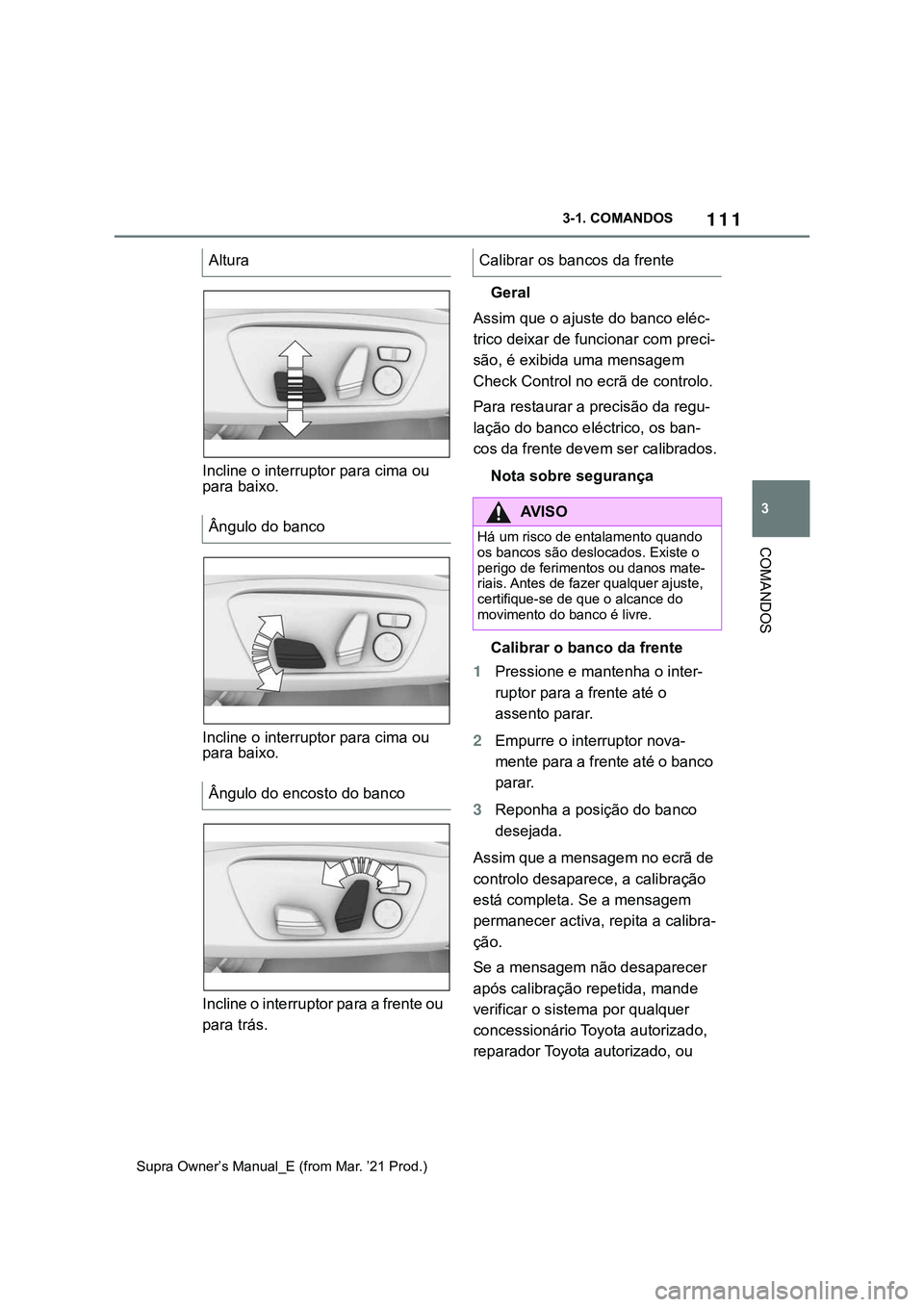 TOYOTA SUPRA 2023 Manual de utilização (in Portuguese) 111
3 3-1. COMANDOS
COMANDOS
Supra Owner’s Manual_E (from Mar. ’21 Prod.)
Incline o interruptor para cima ou
para baixo.
Incline o interruptor para cima ou
para baixo.
Incline o interruptor para TOYOTA SUPRA 2023 Manual de utilização (in Portuguese) 111
3 3-1. COMANDOS
COMANDOS
Supra Owner’s Manual_E (from Mar. ’21 Prod.)
Incline o interruptor para cima ou
para baixo.
Incline o interruptor para cima ou
para baixo.
Incline o interruptor para