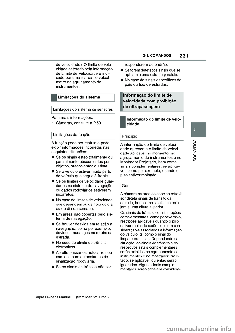 TOYOTA SUPRA 2023 Manual de utilização (in Portuguese) 231
3 3-1. COMANDOS
COMANDOS
Supra Owner’s Manual_E (from Mar. ’21 Prod.)
de velocidade): O limite de velo-
cidade detetado pela Informação
de Limite de Velocidade é indi-
cado por uma marca n TOYOTA SUPRA 2023 Manual de utilização (in Portuguese) 231
3 3-1. COMANDOS
COMANDOS
Supra Owner’s Manual_E (from Mar. ’21 Prod.)
de velocidade): O limite de velo-
cidade detetado pela Informação
de Limite de Velocidade é indi-
cado por uma marca n