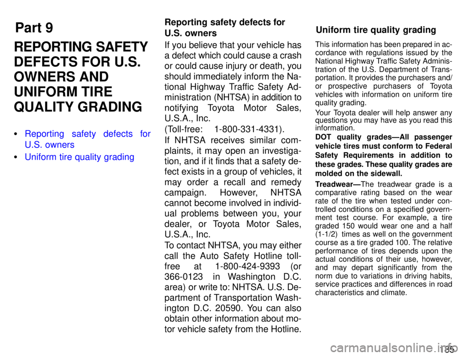 TOYOTA SUPRA 1996  Owners Manual Part 9Reporting safety defects for 
U.S. owners
Uniform tire quality grading
185
REPORTING SAFETY DEFECTS FOR U.S.OWNERS ANDUNIFORM TIRE QUALITY GRADING �
Reporting safety defects for 
U.S. owners
�Un