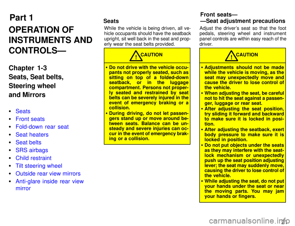 TOYOTA SUPRA 1996  Owners Manual Part 1Front seatsÐ 
ÐSeat adjustment precautions
Seats
21
OPERATION OF INSTRUMENTS AND CONTROLSÐ 
Chapter 1-3 Seats, Seat belts,Steering wheeland Mirrors �
Seats
�Front seats
�Fold-down rear seat
�