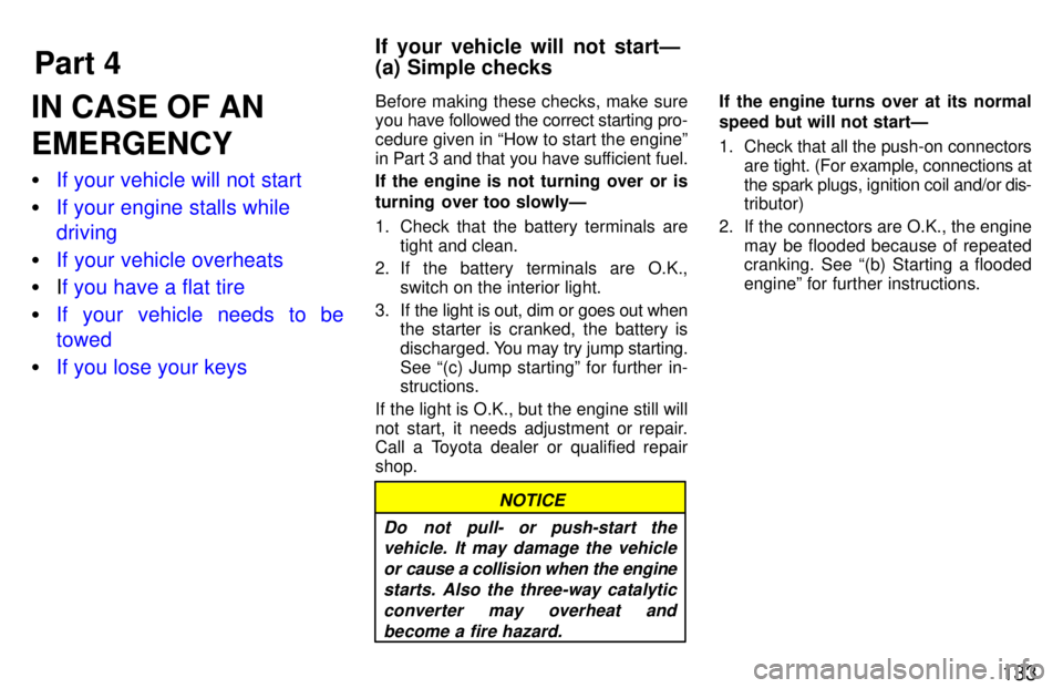TOYOTA T100 1997  Owners Manual Part 4If your vehicle will not startÐ 
(a) Simple checks
133
IN CASE OF AN EMERGENCY �
If your vehicle will not start
�If your engine stalls while driving
�If your vehicle overheats
�
If you have a f