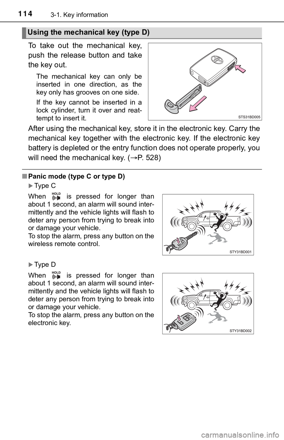 TOYOTA TACOMA 2023 Owners Manual 1143-1. Key information
To take out the mechanical key,
push the release button and take
the key out.
The mechanical key can only be
inserted in one direction, as the
key only has TOYOTA TACOMA 2023 Owners Manual 1143-1. Key information
To take out the mechanical key,
push the release button and take
the key out.
The mechanical key can only be
inserted in one direction, as the
key only has