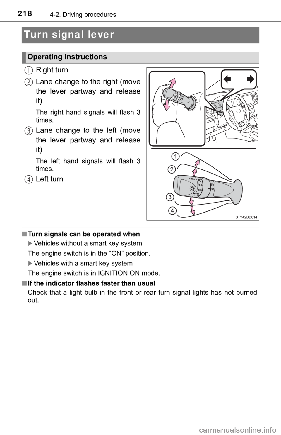 TOYOTA TACOMA 2023 Owners Manual 2184-2. Driving procedures
Turn signal lever
Right turn
Lane change to the right (move
the lever partway and release
it)
The right hand signals will flash 3
times.
Lane change to the lef TOYOTA TACOMA 2023 Owners Manual 2184-2. Driving procedures
Turn signal lever
Right turn
Lane change to the right (move
the lever partway and release
it)
The right hand signals will flash 3
times.
Lane change to the lef