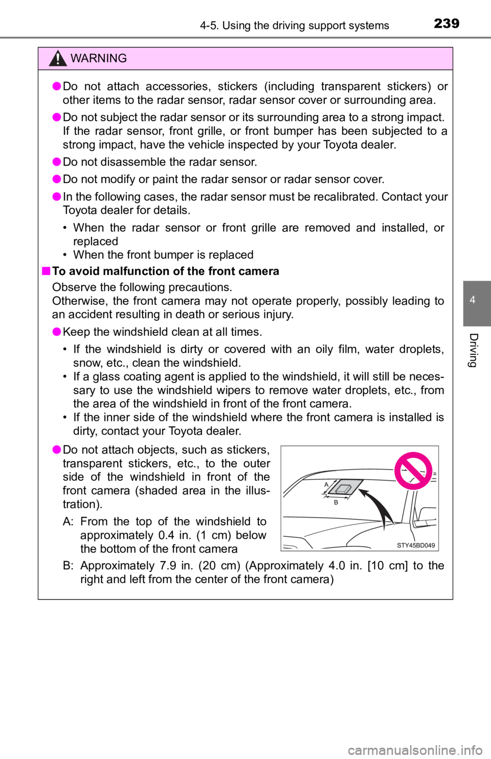 TOYOTA TACOMA 2023  Owners Manual 2394-5. Using the driving support systems
4
Driving
WARNING
●Do  not  attach  accessories,  stickers  (including  transparent  stic kers)  or
other items to the radar sensor, radar sensor cover or s