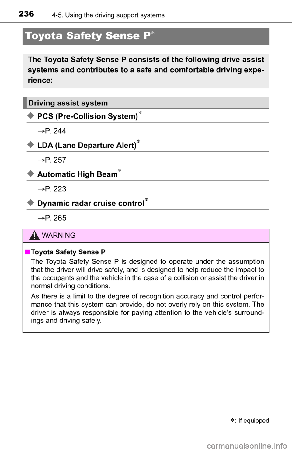 TOYOTA TACOMA 2022  Owners Manual 2364-5. Using the driving support systems
Toyota Safety Sense P
◆PCS (Pre-Collision System)
P.   2 4 4
◆LDA (Lane Departure Alert)
P.   2 5 7
◆Automatic High Beam
P.   2 2 3