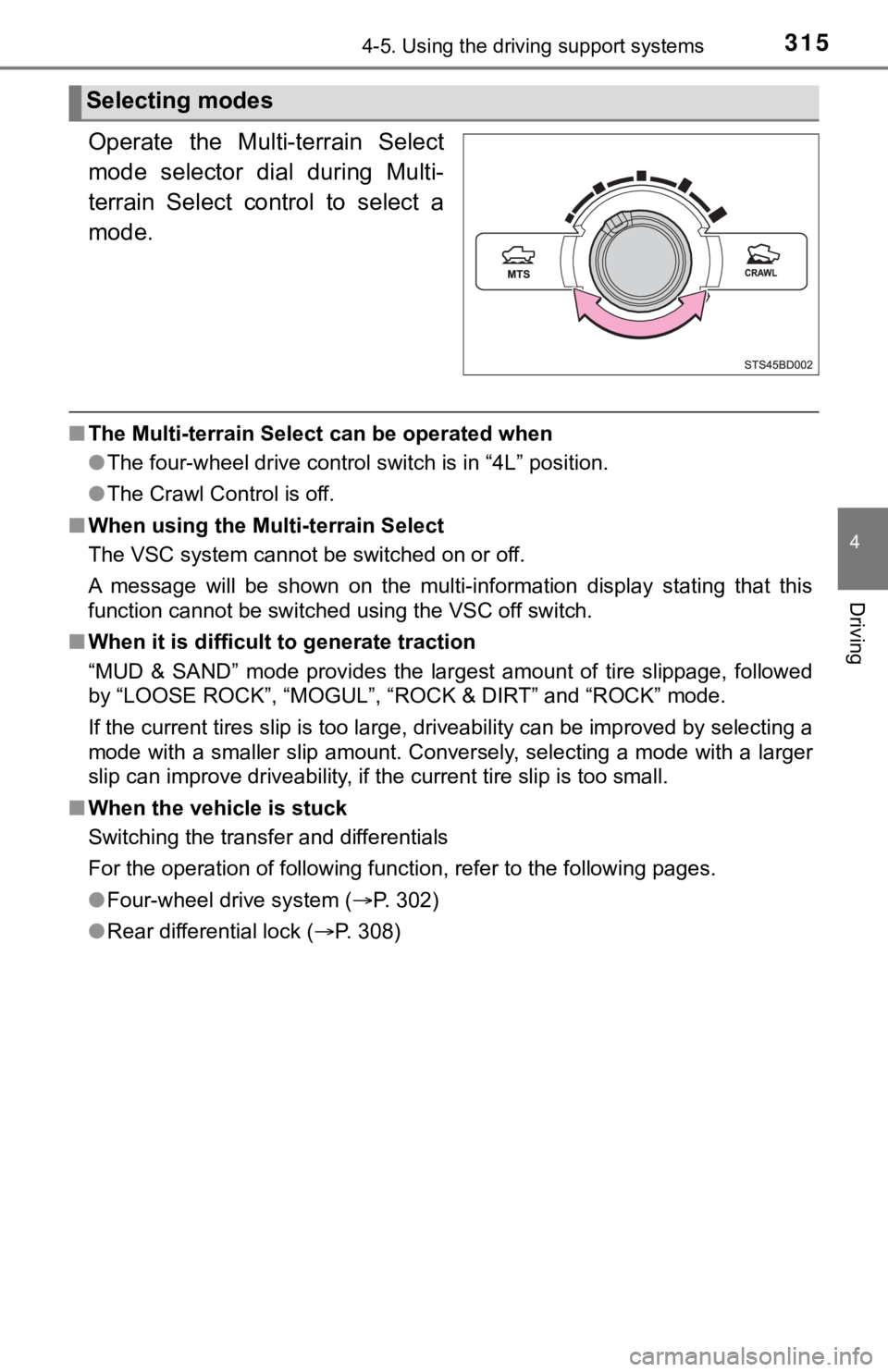 TOYOTA TACOMA 2022  Owners Manual 3154-5. Using the driving support systems
4
Driving
Operate  the  Multi-terrain  Select
mode  selector  dial  during  Multi-
terrain  Select  control  to  select  a
mode.
■The Multi-terrain Select c