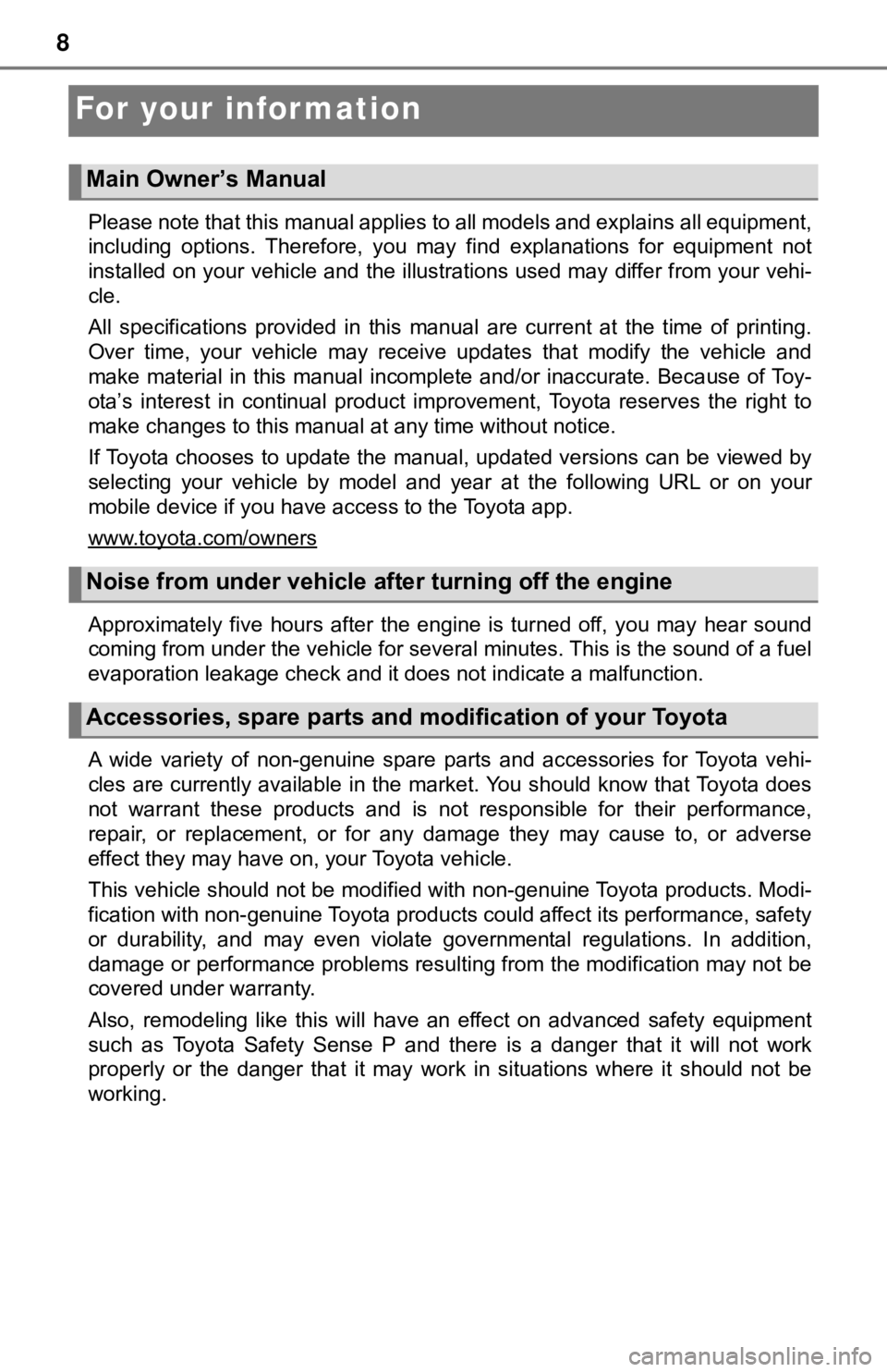 TOYOTA TACOMA 2022 Owners Manual 8
For your infor mation
Please note that this manual applies to all models and explains all equipment,
including options. Therefore, you may find explanations for equ ipment not
installed on TOYOTA TACOMA 2022 Owners Manual 8
For your infor mation
Please note that this manual applies to all models and explains all equipment,
including options. Therefore, you may find explanations for equ ipment not
installed on