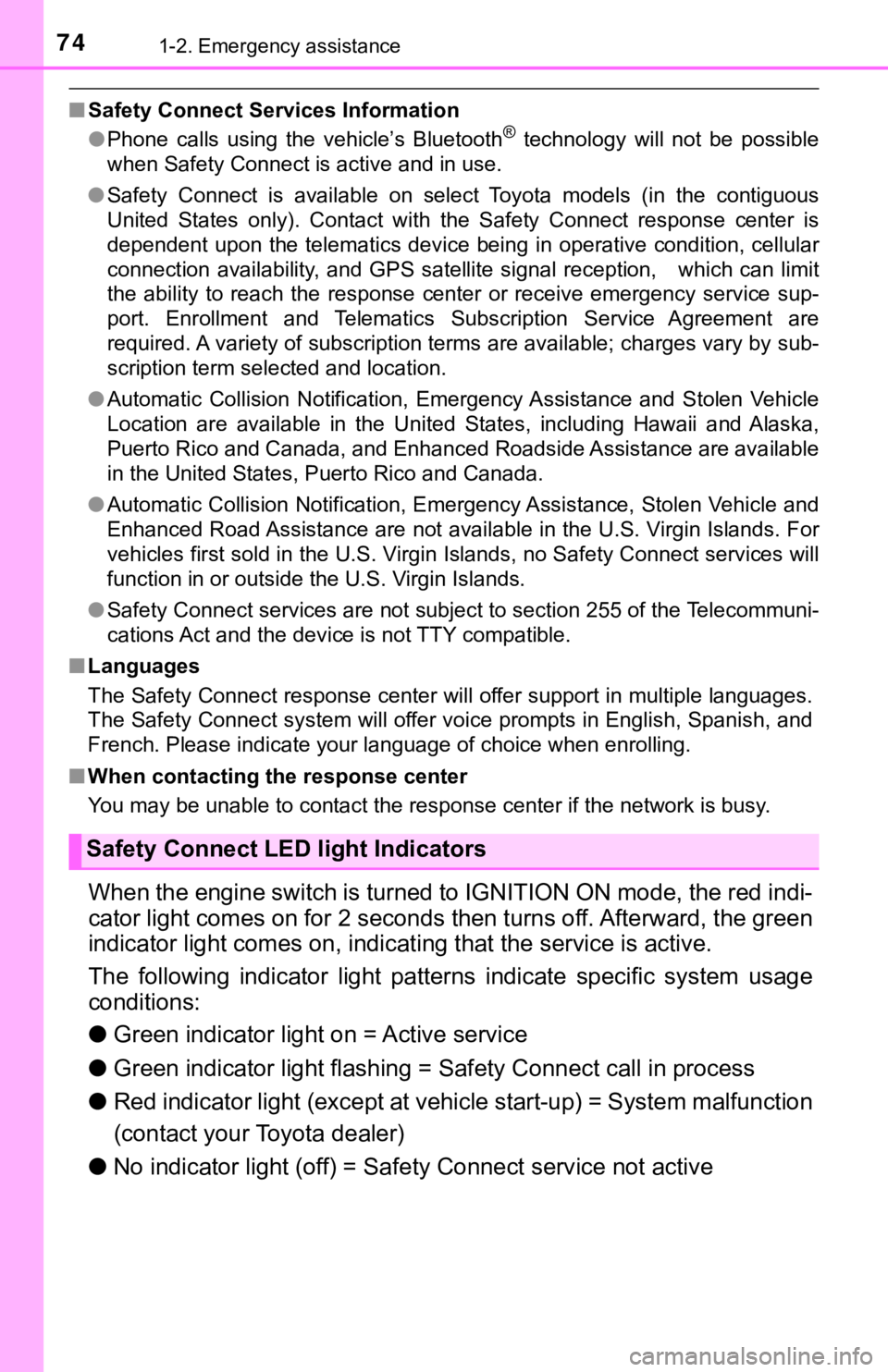 TOYOTA TACOMA 2022  Owners Manual 741-2. Emergency assistance
■Safety Connect Services Information
●Phone  calls  using  the  vehicle’s  Bluetooth®  technology  will  not  be  possible
when Safety Connect is active and in use.
