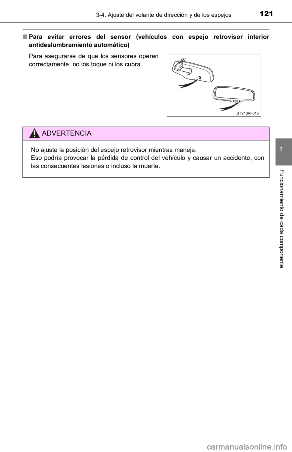 TOYOTA TACOMA 2019 Manual del propietario (in Spanish) 1213-4. Ajuste del volante de dirección y de los espejos
3
Funcionamiento de cada componente
■Para evitar errores del sensor (vehículos con espejo retrovisor interior
antideslumbramiento TOYOTA TACOMA 2019 Manual del propietario (in Spanish) 1213-4. Ajuste del volante de dirección y de los espejos
3
Funcionamiento de cada componente
■Para evitar errores del sensor (vehículos con espejo retrovisor interior
antideslumbramiento