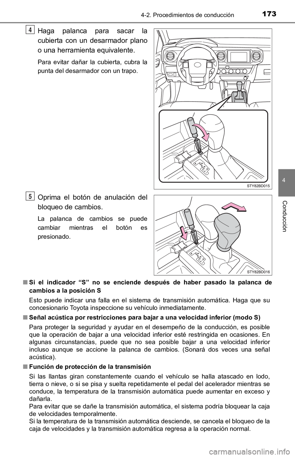 TOYOTA TACOMA 2019 Manual del propietario (in Spanish) 1734-2. Procedimientos de conducción
4
Conducción
Haga palanca para sacar la
cubierta con un desarmador plano
o una herramienta equivalente.
Para evitar dañar la cubierta, cubra la
pu TOYOTA TACOMA 2019 Manual del propietario (in Spanish) 1734-2. Procedimientos de conducción
4
Conducción
Haga palanca para sacar la
cubierta con un desarmador plano
o una herramienta equivalente.
Para evitar dañar la cubierta, cubra la
pu