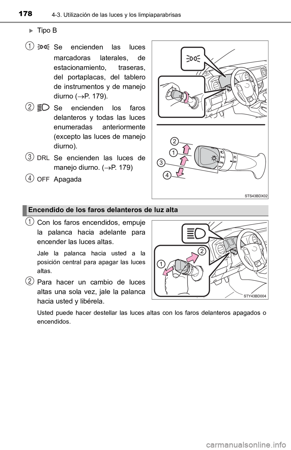 TOYOTA TACOMA 2019 Manual del propietario (in Spanish) 1784-3. Utilización de las luces y los limpiaparabrisas
Tipo BSe encienden las luces
marcadoras laterales, de
estacionamiento, traseras,
del portaplacas, del tablero
de instrumentos y TOYOTA TACOMA 2019 Manual del propietario (in Spanish) 1784-3. Utilización de las luces y los limpiaparabrisas
Tipo BSe encienden las luces
marcadoras laterales, de
estacionamiento, traseras,
del portaplacas, del tablero
de instrumentos y