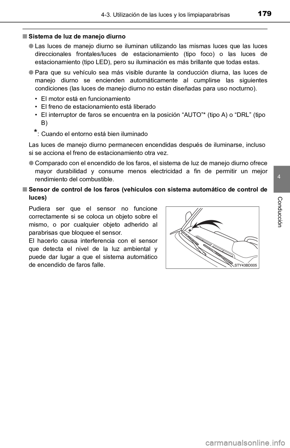 TOYOTA TACOMA 2019 Manual del propietario (in Spanish) 1794-3. Utilización de las luces y los limpiaparabrisas
4
Conducción
■Sistema de luz de manejo diurno
●Las luces de manejo diurno se iluminan utilizando las mismas luces que las luc TOYOTA TACOMA 2019 Manual del propietario (in Spanish) 1794-3. Utilización de las luces y los limpiaparabrisas
4
Conducción
■Sistema de luz de manejo diurno
●Las luces de manejo diurno se iluminan utilizando las mismas luces que las luc