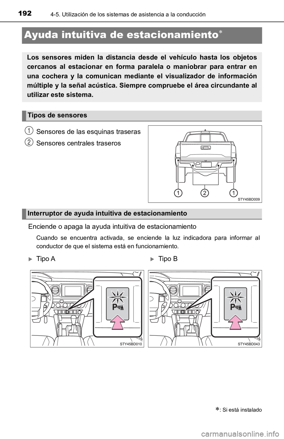 TOYOTA TACOMA 2019  Manual del propietario (in Spanish) 1924-5. Utilización de los sistemas de asistencia a la conducción
Ayuda intuitiva de estacionamiento
Sensores de las esquinas traseras
Sensores centrales traseros
Enciende o apaga la ayuda intuit