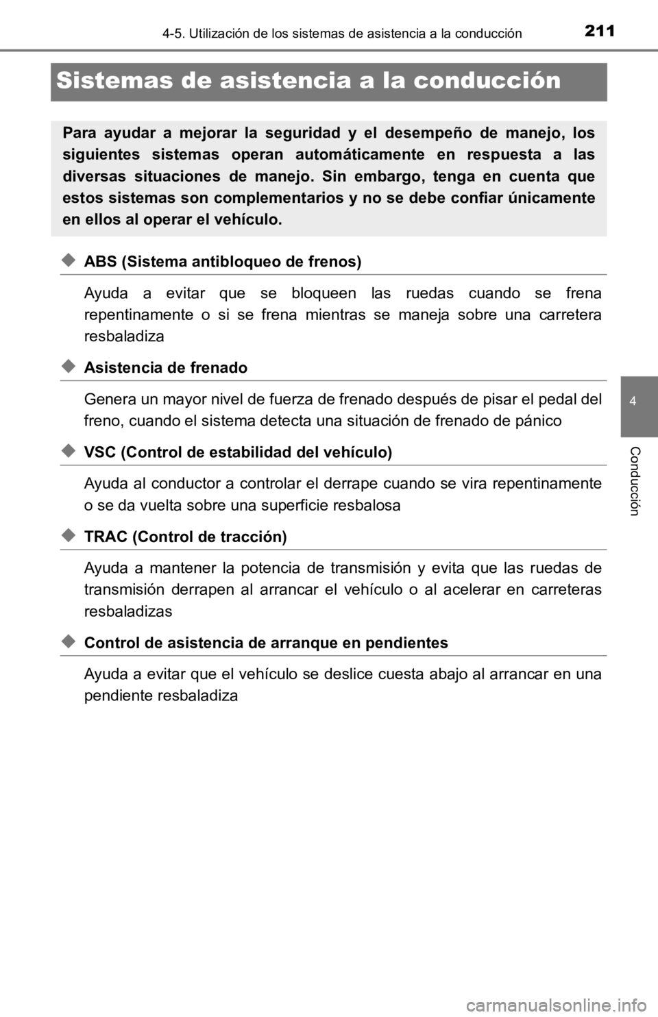 TOYOTA TACOMA 2019 Manual del propietario (in Spanish) 2114-5. Utilización de los sistemas de asistencia a la conducción
4
Conducción
Sistemas de asistencia a la conducción
◆ABS (Sistema antibloqueo de frenos)
Ayuda a evitar que se bloqueen la TOYOTA TACOMA 2019 Manual del propietario (in Spanish) 2114-5. Utilización de los sistemas de asistencia a la conducción
4
Conducción
Sistemas de asistencia a la conducción
◆ABS (Sistema antibloqueo de frenos)
Ayuda a evitar que se bloqueen la
