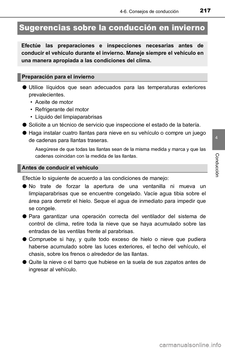 TOYOTA TACOMA 2019 Manual del propietario (in Spanish) 2174-6. Consejos de conducción
4
Conducción
Sugerencias sobre la conducción en invier no
●Utilice líquidos que sean adecuados para las temperaturas exter iores
prevalecientes. • Aceite TOYOTA TACOMA 2019 Manual del propietario (in Spanish) 2174-6. Consejos de conducción
4
Conducción
Sugerencias sobre la conducción en invier no
●Utilice líquidos que sean adecuados para las temperaturas exter iores
prevalecientes. • Aceite