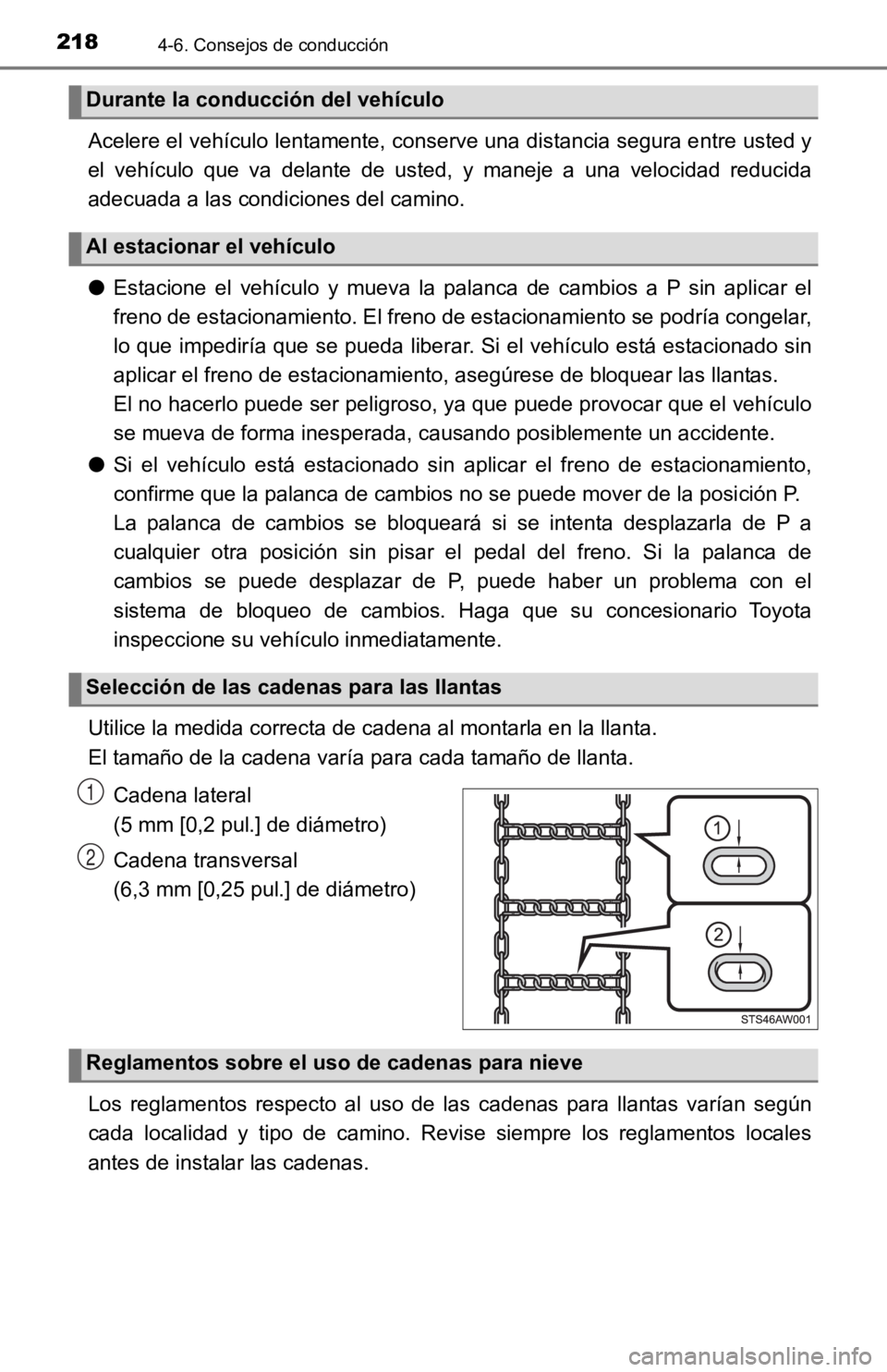 TOYOTA TACOMA 2019 Manual del propietario (in Spanish) 2184-6. Consejos de conducción
Acelere el vehículo lentamente, conserve una distancia segura entre usted y
el vehículo que va delante de usted, y maneje a una velocidad r educida
adecua TOYOTA TACOMA 2019 Manual del propietario (in Spanish) 2184-6. Consejos de conducción
Acelere el vehículo lentamente, conserve una distancia segura entre usted y
el vehículo que va delante de usted, y maneje a una velocidad r educida
adecua