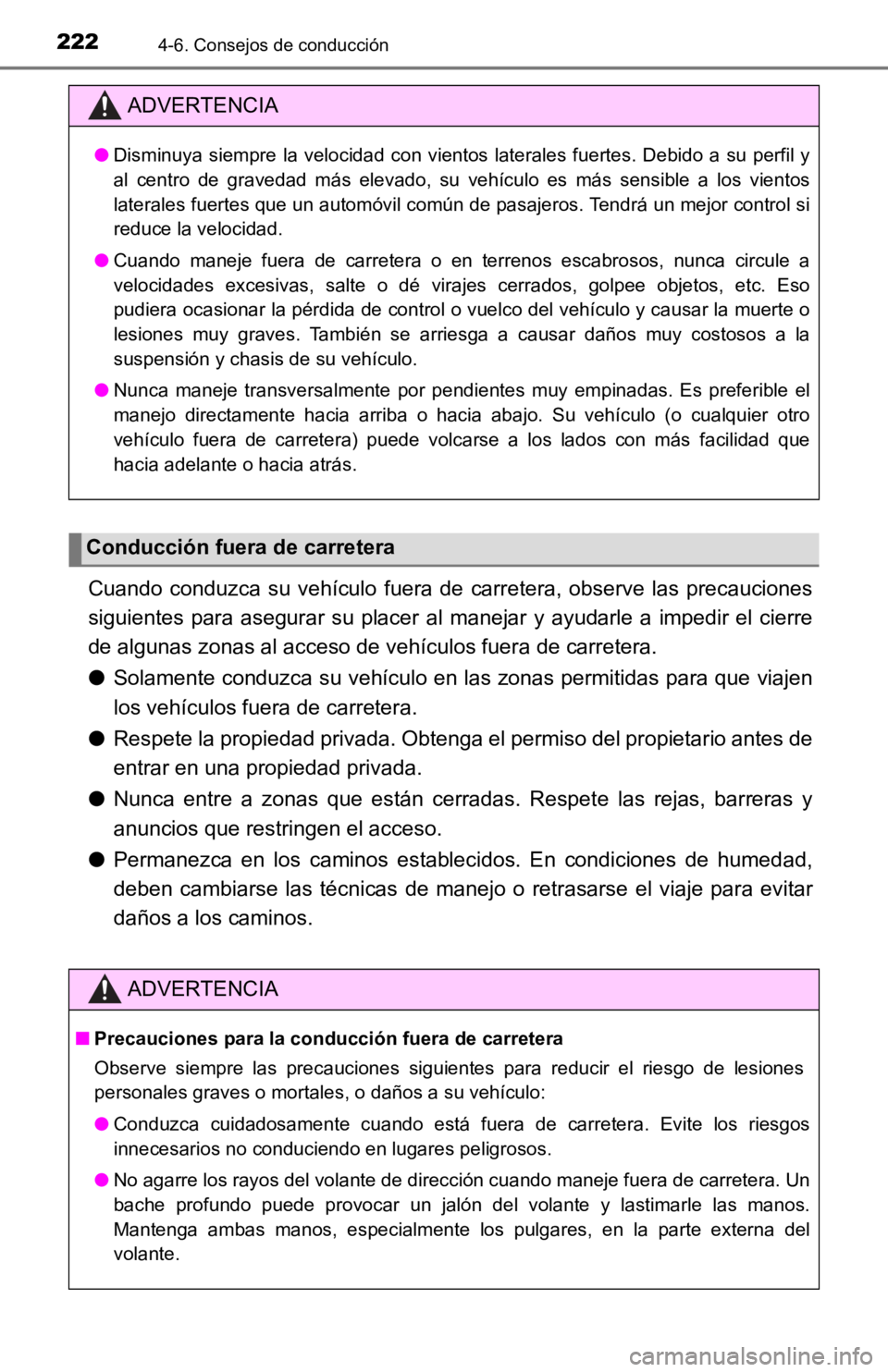 TOYOTA TACOMA 2019 Manual del propietario (in Spanish) 2224-6. Consejos de conducción
Cuando conduzca su vehículo fuera de carretera, observe las precauciones
siguientes para asegurar su placer al manejar y ayudarle a impedir el cie TOYOTA TACOMA 2019 Manual del propietario (in Spanish) 2224-6. Consejos de conducción
Cuando conduzca su vehículo fuera de carretera, observe las precauciones
siguientes para asegurar su placer al manejar y ayudarle a impedir el cie