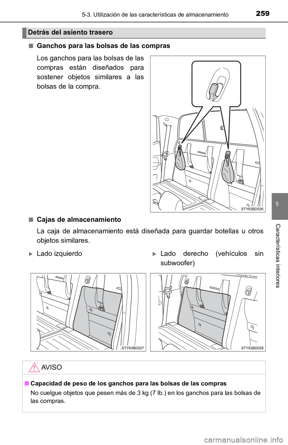 TOYOTA TACOMA 2019 Manual del propietario (in Spanish) 2595-3. Utilización de las características de almacenamiento
5
Características interiores
■Ganchos para las bolsas de las compras
Los ganchos para las bolsas de las
compras están diseñados p TOYOTA TACOMA 2019 Manual del propietario (in Spanish) 2595-3. Utilización de las características de almacenamiento
5
Características interiores
■Ganchos para las bolsas de las compras
Los ganchos para las bolsas de las
compras están diseñados p