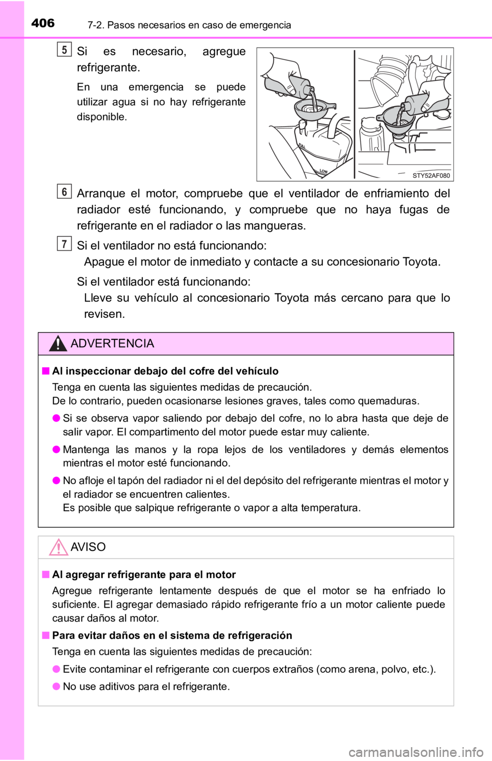 TOYOTA TACOMA 2019 Manual del propietario (in Spanish) 4067-2. Pasos necesarios en caso de emergencia
Si es necesario, agregue
refrigerante.
En una emergencia se puede
utilizar agua si no hay refrigerante
disponible.
Arranque el motor, comp TOYOTA TACOMA 2019 Manual del propietario (in Spanish) 4067-2. Pasos necesarios en caso de emergencia
Si es necesario, agregue
refrigerante.
En una emergencia se puede
utilizar agua si no hay refrigerante
disponible.
Arranque el motor, comp