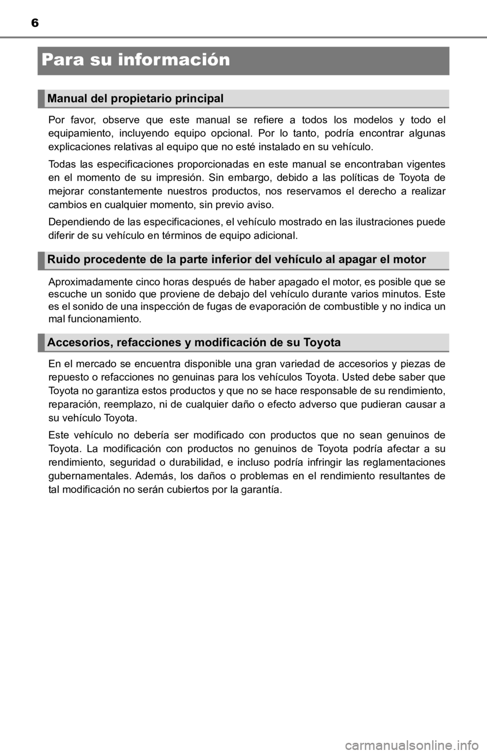 TOYOTA TACOMA 2019 Manual del propietario (in Spanish) 6
Para su información
Por favor, observe que este manual se refiere a todos los modelos y todo el
equipamiento, incluyendo equipo opcional. Por lo tanto, podría encontrar algu TOYOTA TACOMA 2019 Manual del propietario (in Spanish) 6
Para su información
Por favor, observe que este manual se refiere a todos los modelos y todo el
equipamiento, incluyendo equipo opcional. Por lo tanto, podría encontrar algu