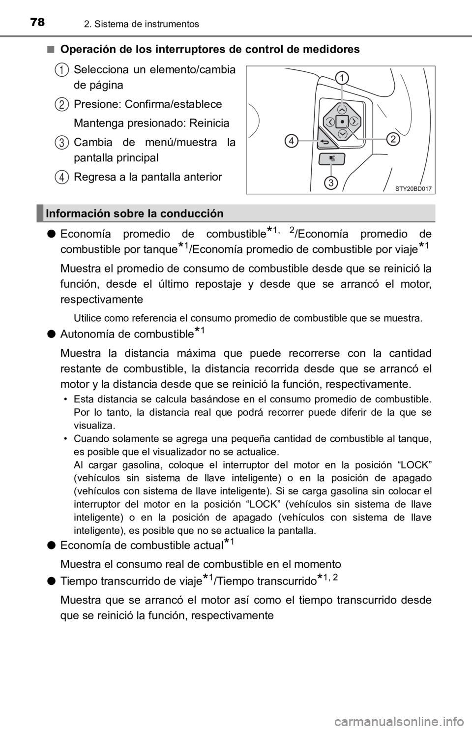 TOYOTA TACOMA 2019  Manual del propietario (in Spanish) 782. Sistema de instrumentos
■Operación de los interruptores de control de medidores
Selecciona  un  elemento/cambia
de página
Presione: Confirma/establece
Mantenga presionado: Reinicia
Cambia  de