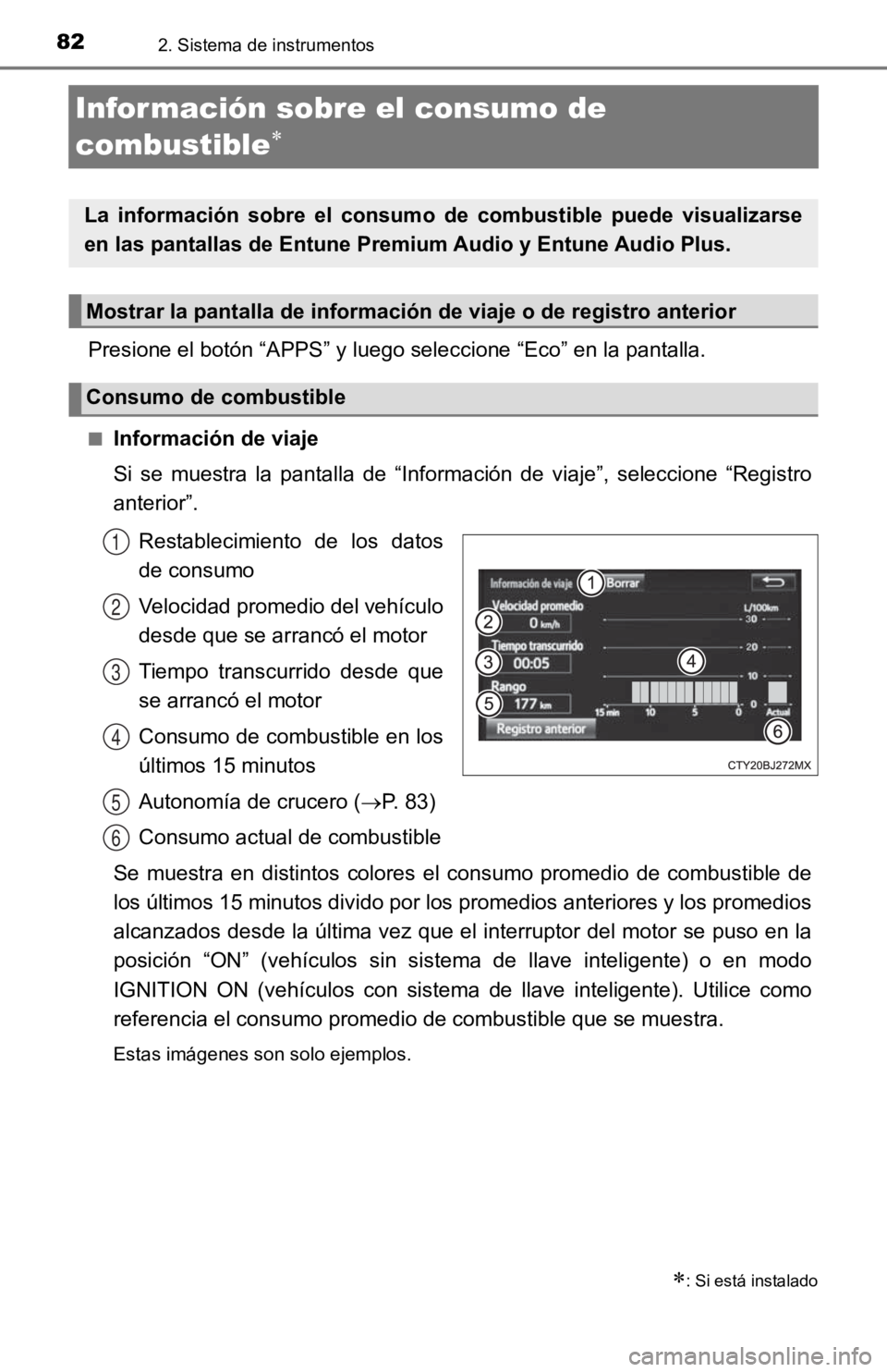 TOYOTA TACOMA 2019  Manual del propietario (in Spanish) 822. Sistema de instrumentos
Infor mación sobre el consumo de 
combustible

Presione el botón “APPS” y luego seleccione “Eco” en la pantalla.
■Información de viaje
Si  se  muestra  la 