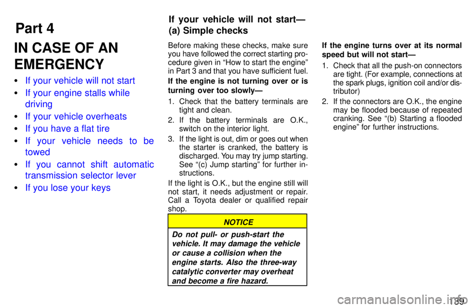 TOYOTA TACOMA 1997  Owners Manual Part 4If your vehicle will not startÐ 
(a) Simple checks
139
IN CASE OF AN EMERGENCY �
If your vehicle will not start
�If your engine stalls while driving
�If your vehicle overheats
�If you have a fl