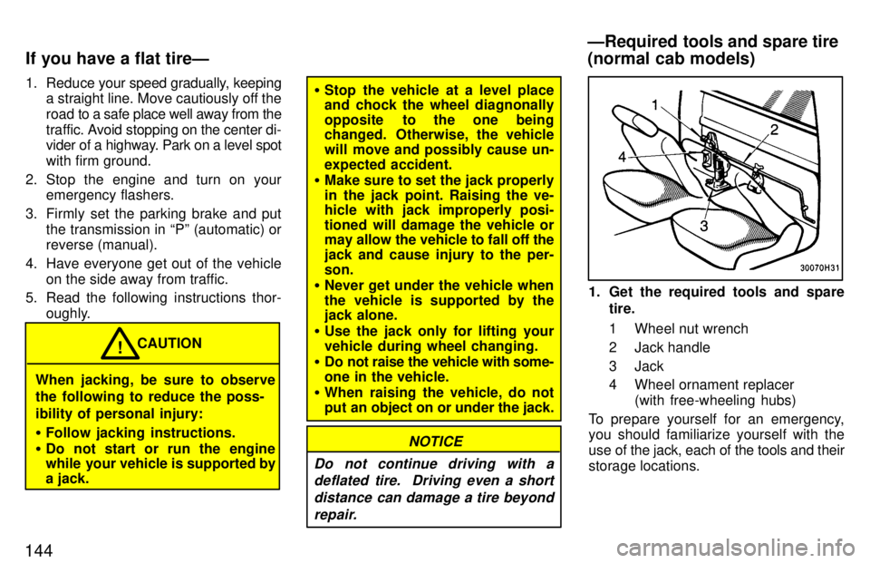 TOYOTA TACOMA 1997 Owners Manual 1441. Reduce
your speed gradually, keeping
a straight line. Move cautiously off the
road to a safe place well away from the
traf fic. Avoid stopping on the center di-
vider of a highway. Park on a TOYOTA TACOMA 1997 Owners Manual 1441. Reduce
your speed gradually, keeping
a straight line. Move cautiously off the
road to a safe place well away from the
traf fic. Avoid stopping on the center di-
vider of a highway. Park on a