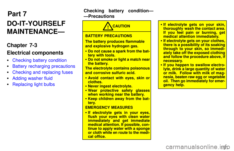 TOYOTA TACOMA 1997  Owners Manual Part 7Checking battery conditionÐ ÐPrecautions
191
DO-IT-YOURSELF MAINTENANCEÐ 
Chapter 7-3 Electrical components �
Checking battery condition
�Battery recharging precautions
�Checking and replacin